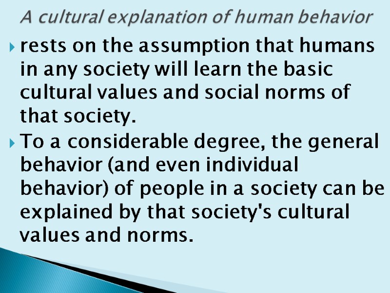 rests on the assumption that humans in any society will learn the basic cultural
